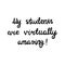 My students are virtually amazing. Handwritten education quote. Isolated on white background. Vector stock illustration