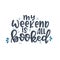 My weekend is all booked Hand drawn typography poster. Conceptual handwritten phrase T shirt hand lettered calligraphic