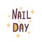 Nail day. Vector Illustration for printing, backgrounds, covers, beauty salons, nail masters, packaging, greeting cards, posters,