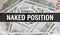 Naked Position text Concept Closeup. American Dollars Cash Money,3D rendering. Naked Position at Dollar Banknote. Financial USA