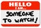 Name Tag Hello I Am Someone to Watch Nametag