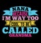 Nana Because Iâ€™m Way Too Cool To Be Called Grandma Handwriting T shirt Design