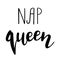 `Nap queen` hand drawn vector lettering. Fun calligraphic quote.