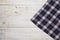 Napkin. Tablecloth tartan, checkered, dish towels on white wooden table background top view mock up
