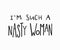 Nasty woman t-shirt quote lettering.