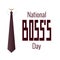 National Boss s Day. Concept of a business holiday. Event name, tie and collar