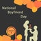 National Boyfriend Day reminds everyone with a boyfriend to take special notice of that special someone and how they make your