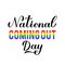 National Coming Out Day calligraphy hand lettering isolated on white. Annual holiday in USA on October 11. LGBT community concept