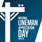 National Lineman Appreciation Day. April 18. Holiday concept. Template for background, banner, card, poster with text
