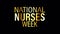 NATIONAL NURSES WEEK golden text banner loop animation isolated word using QuickTime Alpha Channel ProRes 4444.