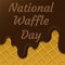 National Waffle Day. 24 August. The concept of a food festival in the United States. Waffles in chocolate. Lettering with pieces