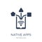 Native apps icon. Trendy flat vector Native apps icon on white b