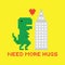 Need more hugs T-rex and skyscraper