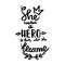 She needed a hero, so that`s what she became handwriting monogram calligraphy. Black and white engraved ink art.