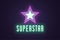 Neon composition of glowing Superstar. Vector art