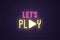 Neon composition of Lets play sign. Vector text