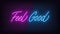 Neon Feel Good, lettering. Neon text of Feel Good on black brick background