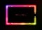 Neon frame background, multicolor sign. Colorful neon shiny glowing vintage frame isolated or black background. Multicolored neon