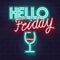 Neon hello friday big fluorescent text. Glass of red wine icon isolated on brick wall background. Poster fod bar, social