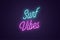 Neon lettering of Surf Vibes. Glowing text