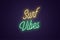 Neon lettering of Surf Vibes. Glowing text