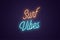 Neon lettering of Surf Vibes. Glowing text