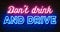 Neon sign on a brick wall - Dont drink and drive