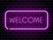 Neon welcome banner. Color neon frame on brick wall. Realistic glowing night signboard. Night bright advertising