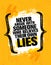 Never Argue With Someone Who Believes Their Own Lies. Inspiring Creative Motivation Quote Poster Template