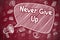 Never Give Up - Doodle Illustration on Red Chalkboard.