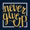 Never give up motivational quote, handdrawn lettering typography, illustration