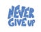 Never give up phrase isolated. Vector text.