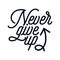 Never give up. Stylish Hand drawn typography poster