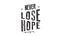 Never lose hope black grunge quote