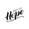 Never lose hope black and white lettering