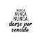 Never, never, never give up - in Spanish. Lettering. Ink illustration. Modern brush calligraphy