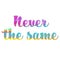 Never the same. Modern advertising concept for clothing design. Sign banner. T-shirt sign, vector illustration. Space retro design