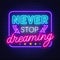 Never stop dreaming neon sign.