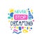 Never stop dreaming positive slogan, hand written lettering motivational quote colorful vector Illustration