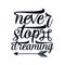 Never stop dreaming. Stylish Hand drawn typography poster
