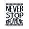 Never stop dreaming. Stylish Hand drawn typography poster