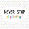 Never stop exploring. Inspirational quote. Lettering. Motivational poster. Phrase