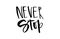 Never stop. Handwritten text. Modern calligraphy. Inspirational