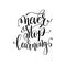 Never stop learning black and white ink lettering positive quote