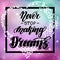 Never stop making dreams. Motivational and inspirational handwritten lettering on space background. Vector illustration