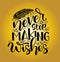 Never stop making wishes - inscription hand lettering vector. Typography design