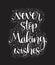 Never stop making wishes - inscription hand lettering vector. Typography design. Greetings card