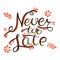 Never too late. Hand vector lettering phrase.