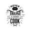 Never trust a skinny cook lettering poster. Vector vintage illustration.