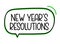 New year`s resolutions inscription. Handwritten lettering illustration. Black vector text in speech bubble.